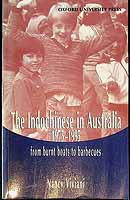 Viviani Nancy - The Indochinese in Australia 1975-1995 from burnt boats to barbecues -  - KCK0002343