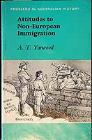 Yarwood A.t. Editor - Attitudes to Non-European Immigration problems in Australian History -  - KCK0002349