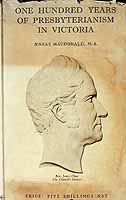 Macdonald Aeneas - One Hundred Years of presbyterianism in Victoria -  - KCK0002832
