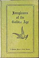  - Foregleams of the Golden Age Berean series of Bible Studies -  - KCK0002896