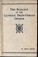 Dixon W Gray - The Romance of the Catholic Presbyterian Church -  - KCK0002907
