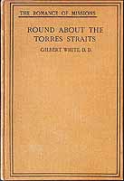 White Gilbert - Round about The Torres Straits A Record of Australian Church Missions -  - KCK0002910