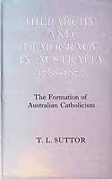 Suttor T L  - Hierarchy and Democracy in Australia 1788-1870 The Formation of Australian catholicism -  - KCK0002939