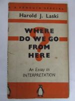 Harold Joseph (1893-1950) Laski - Where Do We Go from Here? / by Harold J. Laski -  - KEX0256130