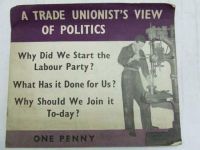 Labour Party - A trade unionist's view of politics -  - KEX0268267