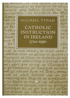 Katherine Tynan - Catholic instruction in Ireland, 1720-1950: The O'Reilly / Donlevy catechetical tradition - 9780906127827 - KEX0278298