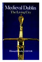 Howard Clarke (Ed.) - Medieval Dublin:  The Making of a Metropolis - 9780716524595 - KEX0283087