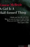 Eimear Mcbride - Girl is a Half-Formed Thing - 9780957185326 - KEX0303040
