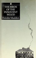 Deirdre Madden - The Birds of the Innocent Wood - 9780571148806 - KEX0303073