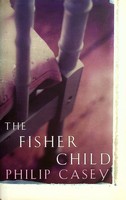 Philip Casey - The Fisher Child - 9780330483018 - KEX0303094