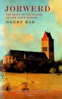Geert Mak - Jorwerd: The Death of the Village in Late C20th Europe - 9781860468032 - KEX0303369