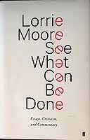 Lorrie Moore - See What Can Be Done: Essays, Criticism, and Commentary - 9780571339921 - KEX0303426