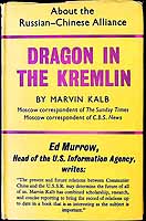 Kalb, Marvin - Dragon in the Kremlin: A report on the Russian-Chinese alliance -  - KEX0304061