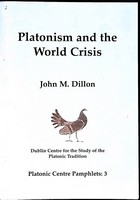 Dillon, John - Platonism and the World Crisis (Platonic Centre Pamphlets) - 9780955492624 - KEX0304978