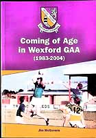 McGovern, James - Coming of Age in Wexford G.A.A. (1983-2004) - 9780955159404 - KEX0307462