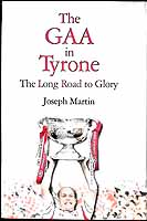 Joe Martin - Gaa in Tyrone: Long Road to Glory - 9781869919061 - KEX0307482