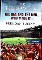 Brendan Fullam - The Throw-In The GAA and the Men who made it -  - KEX0307845