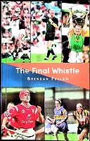 Brendan Fullam - The Final Whistle: More Unsual GAA Stories - 9780863278266 - KEX0307861