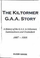 Paddy Goode - The Kiltormer G.A.A.Story A history of the G.A.A. in Kiltormer Laurencetown and Clontuskert 1887-1995 -  - KEX0308052
