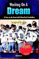 Damian Lawlor - Working On A Dream: A Year on the Road with Waterford Footballers - 9781906623401 - KEX0308878