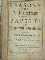 Robert Boyle - Reasons Why a Protestant Should Not Turn Papist: Or, Protestant Prejudices Against The Roman Catholic Religion; Propos'd, In A Letter To A Romish Priest -  - KHS0020691