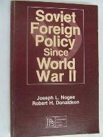 Robert H. Donaldson Joseph L. Nogee - Soviet Foreign Policy Since World War II -  - KLN0009249