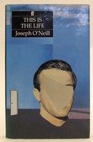 Joseph O’Neill - This is the Life - 9780571162116 - KOC0023564