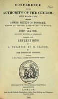 The Bishop Of Condom - A Conference On The Authority Of The Church: held March 1, 1679, between James Benignus Bossuet and John Claude; together with reflections on a Treatise by M. Claude. A New Edition, carefully copared with the Original -  - KON0770086