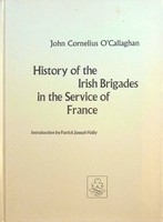 J.c. O´callaghan - History of the Irish Brigades in the Service of France from the Revolution in Great Britain and Ireland Under Jamess II, to the Revolution in France Under Louis XVi - 9780716500681 - KON0820032