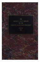  - The twenty-first  report on the District, Criminal, and Private Lunatic Asylums in Ireland: with appendices -  - KON0823160