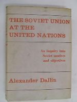 Alexander Dallin - The Soviet Union at the United Nations: An Inquiry into Soviet Motives and Objectives -  - KON0828541