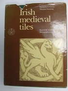 Eames, Elizabeth S.; Fanning, Thomas - Irish Medieval Tiles (Monographs in Archaeology 2) - 9780901714626 - KRA0005593