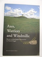 Christine Baker (Ed) - Axes, Warriors and Windmills: Recent Archaeological Discoveries in North Fingal -  - KRA0005635