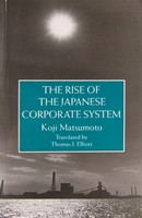 Koji Matsumoto - The Rise of the Japanese Corporate System - 9780710304889 - KRS0019553