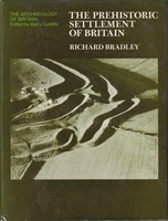 Richard Bradley - The Prehistoric Settlement of Britain (Archaeology of Britain) - 9780710089939 - KSG0003050