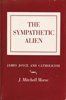 J. Mitchell. The Morse - Sympathetic Alien: James Joyce and Catholicism. -  - KSG0015975