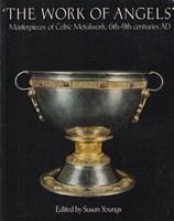 [Susan Youngs, ed] - Work of Angels: Masterpieces of Celtic Metalwork, 6th to 9th Centuries A.D. - 9780714105543 - KSG0017392