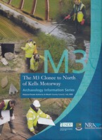 Dáire O'rourke - The M3 Clonee to North of Kells Motorway: Archaeology Information Series (National Roads Authority & Meath County Council) -  - KSG0017397