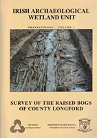 Moloney, Aonghus, Et Al - Irish Archaeological Wetland Unit: Transactions: Volume 1, Survey of the Raised Bogs of County Longford -  - KSG0017532