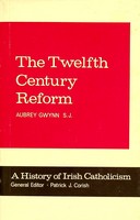 Aubrey Gwynn - The Twelfth Century Reform (A History of Irish Catholicism, Volume II) -  - KSG0022832