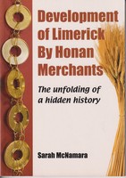 Sarah Mcnamara - Development of Limerick By Honan Merchants. The Unfolding Of A Hidden History -  - KSG0025524