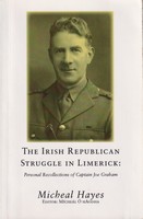 Michael; Editor Mícheál Ó Haodha Hayes - The Irish Republican Struggle in Limerick: Personal Recollections of Captain Joe Graham -  - KSG0025590