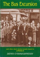 Denis O´shaughnessy - The Bus Excursion and other short stories loosely based in Limerick -  - KSG0025618