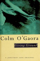 Colm O'gaora - Giving Ground:  Stories - 9780224033411 - KSG0026932