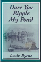 Louie Byrne - Dare You Ripple My Pond?: The Autobiography of an Irish School Boy - 9780952427834 - KTJ8038438