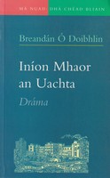 Breandan O´doibhlin - Inion Mhaor an Uachta: Drama (Maynooth bicentary series) - 9781856071093 - KTK0098732